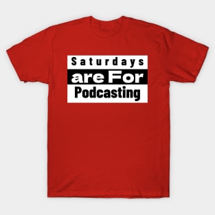 Saturdays Are for Podcasting T-Shirt